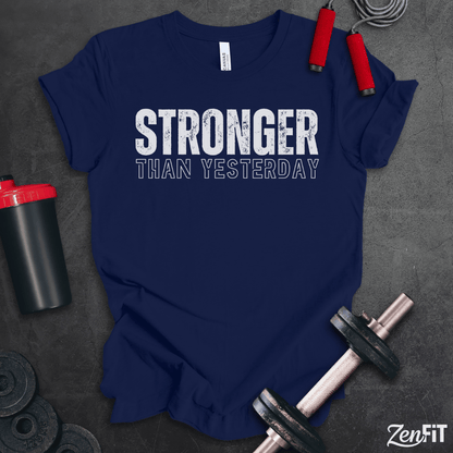 Stronger Than Yesterday T-Shirt