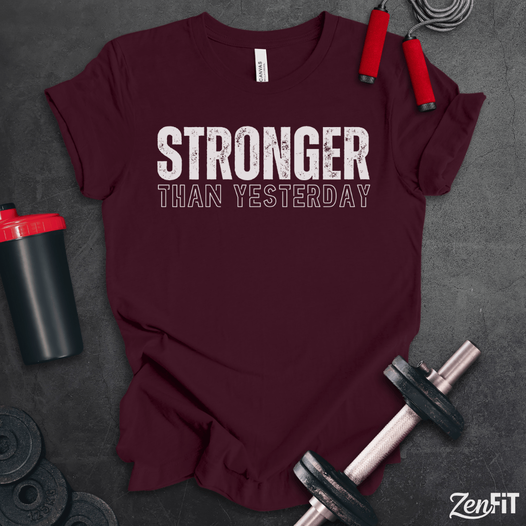 Stronger Than Yesterday T-Shirt