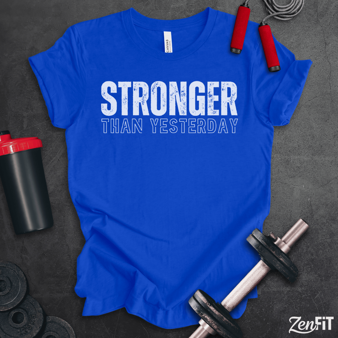 Stronger Than Yesterday T-Shirt