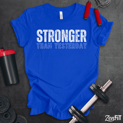Stronger Than Yesterday T-Shirt