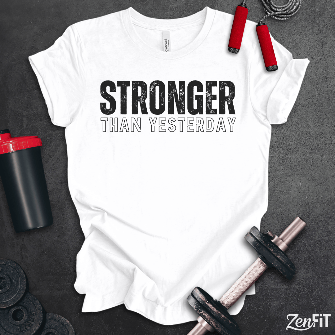 Stronger Than Yesterday T-Shirt