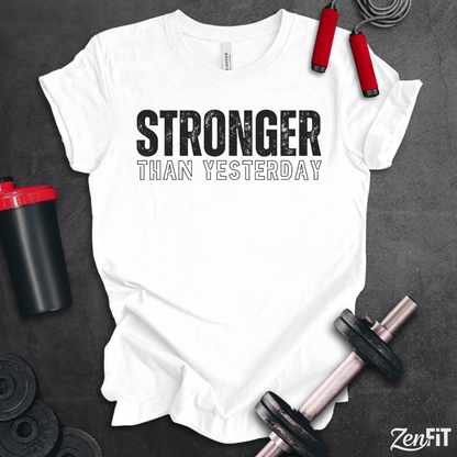 Stronger Than Yesterday T-Shirt