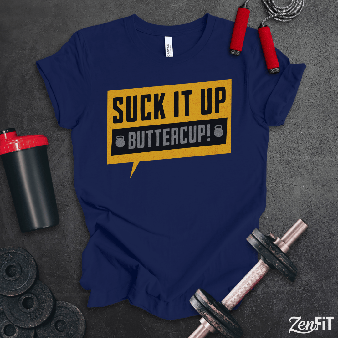 Suck It Up Buttercup T-Shirt