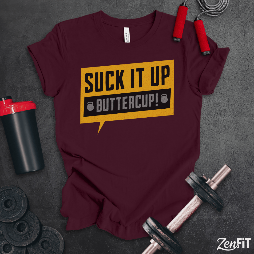 Suck It Up Buttercup T-Shirt