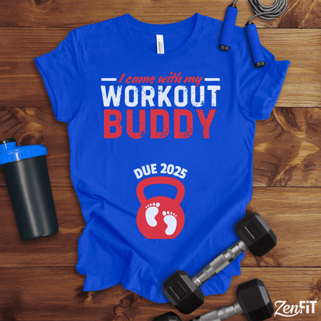 I Came With My Workout Buddy T-Shirt