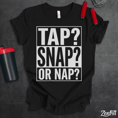 Tap Snap Or Nap Jiujitsu T-Shirt